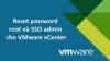 Reset vmware vcenter Appliance root and SSO Admin Password